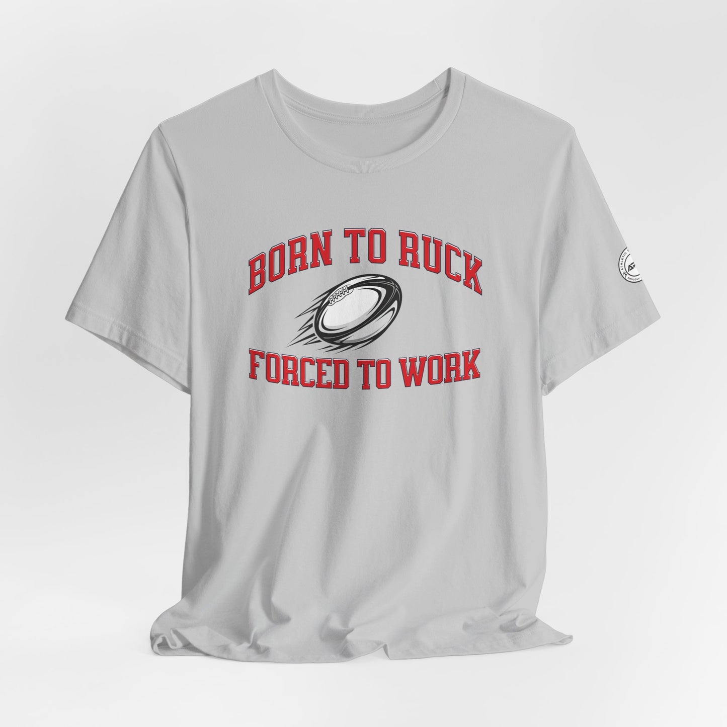 Born to Ruck Forced to Work Rugby Tee