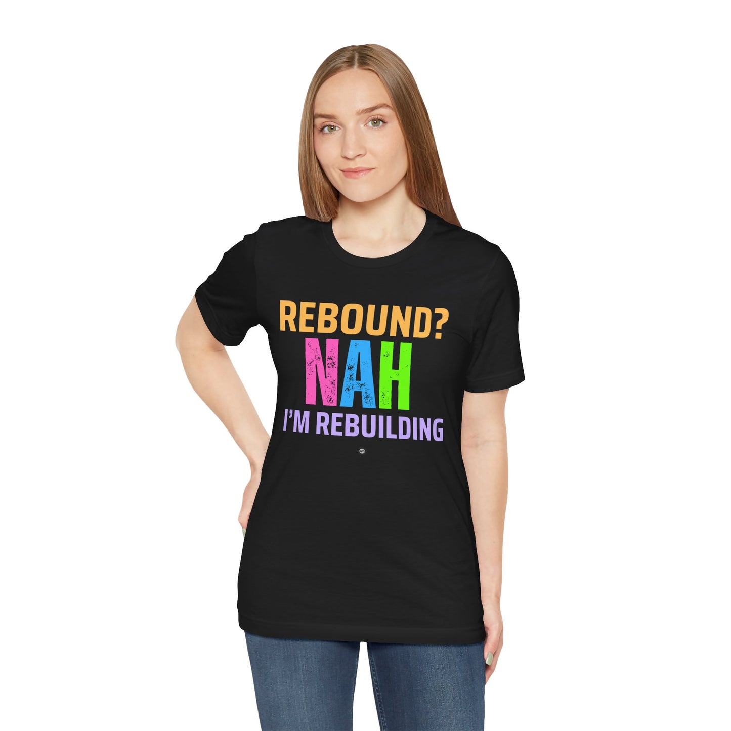 Rebound Unisex Tee - 'rebound NAH im rebuilding'