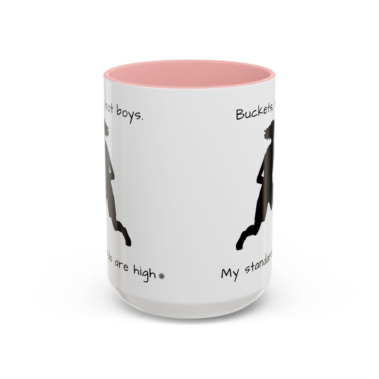 Mug Mug - "Buckets Not Boys My Standards Are High" Coffee Mug (11, 15oz)