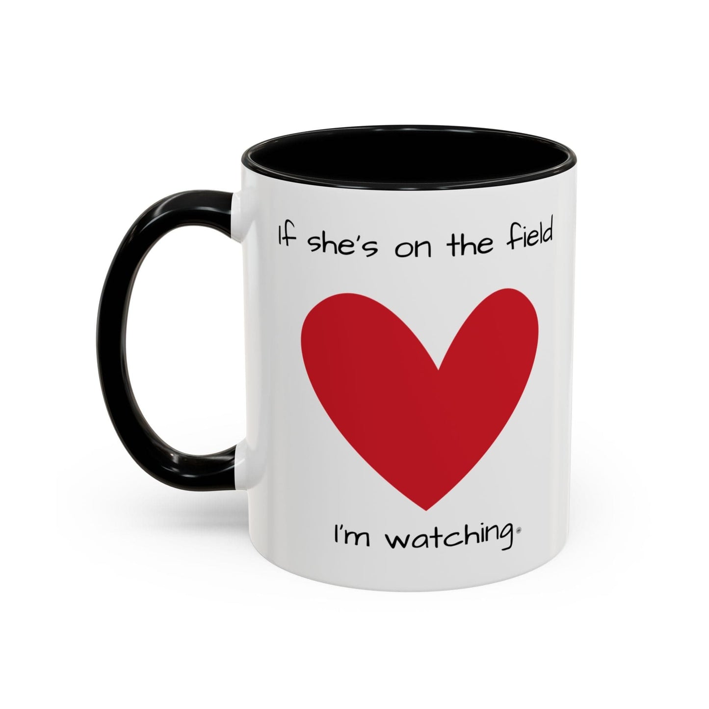 Mug Mug - 'If she's on the field, I'm Watching' Coffee Mug (11, 15oz) 11oz / Black