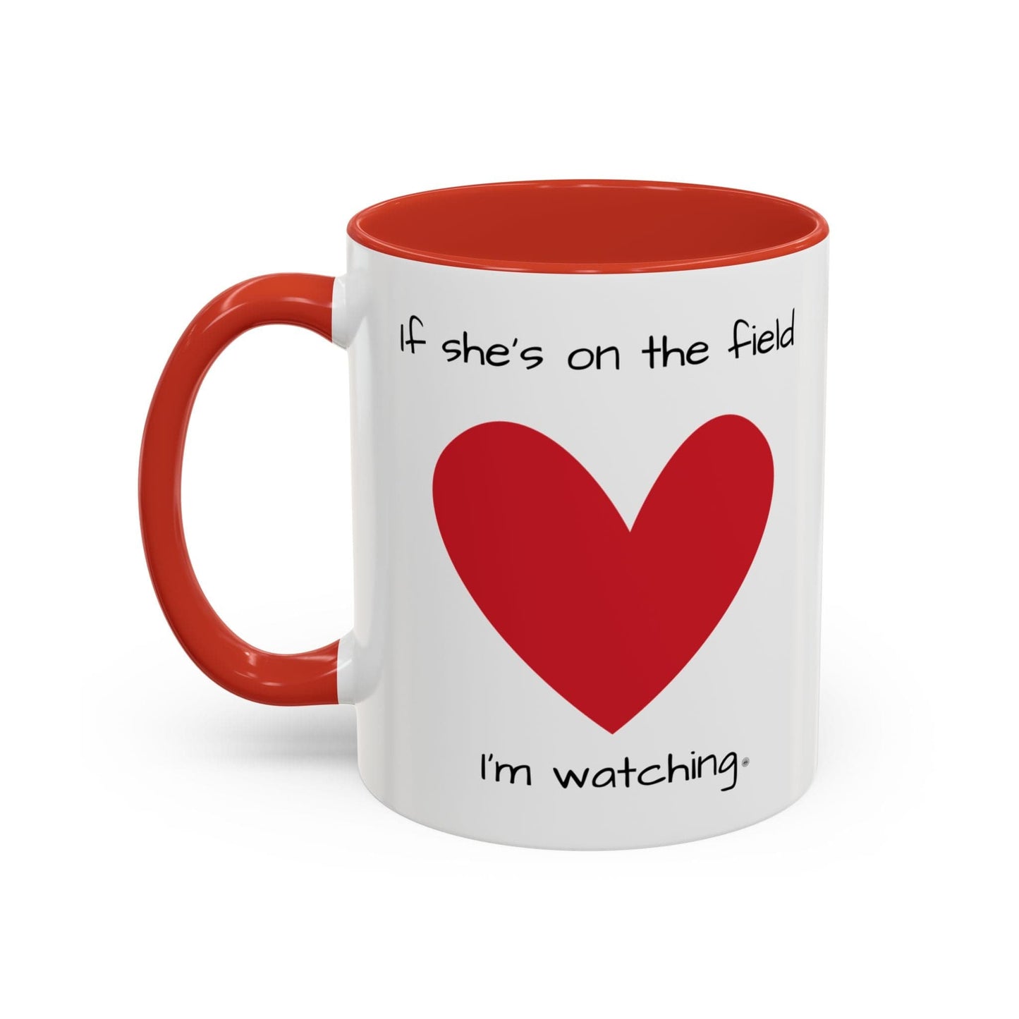 Mug Mug - 'If she's on the field, I'm Watching' Coffee Mug (11, 15oz) 11oz / Red