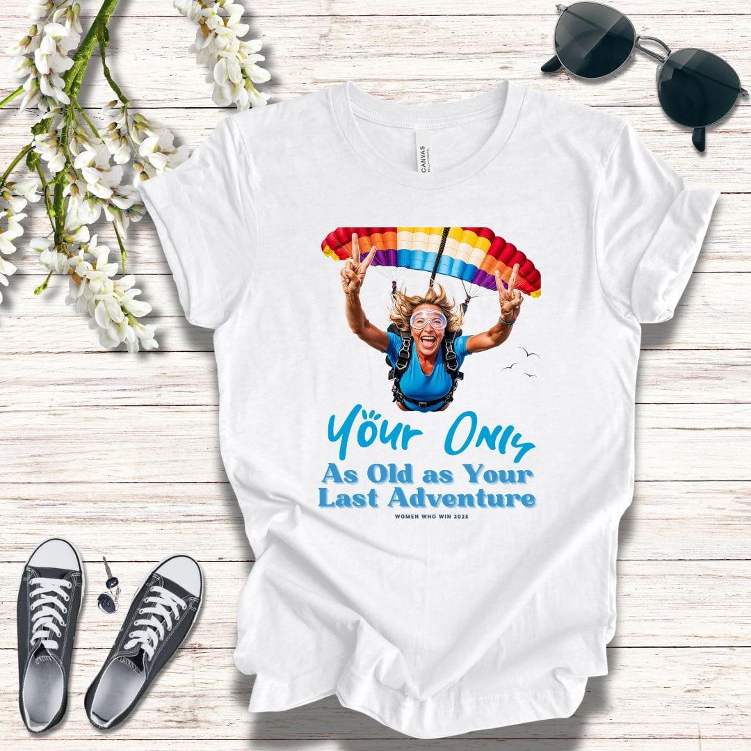 T-Shirt Adventure Unisex Tee - 'You're Only as Old as Your Last Adventure'