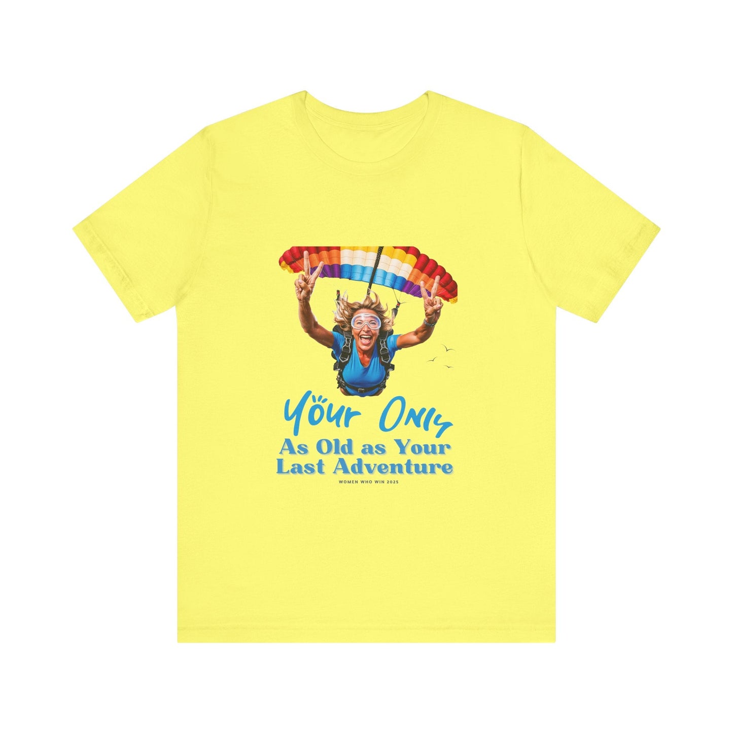 T-Shirt Adventure Unisex Tee - 'You're Only as Old as Your Last Adventure' Yellow / S