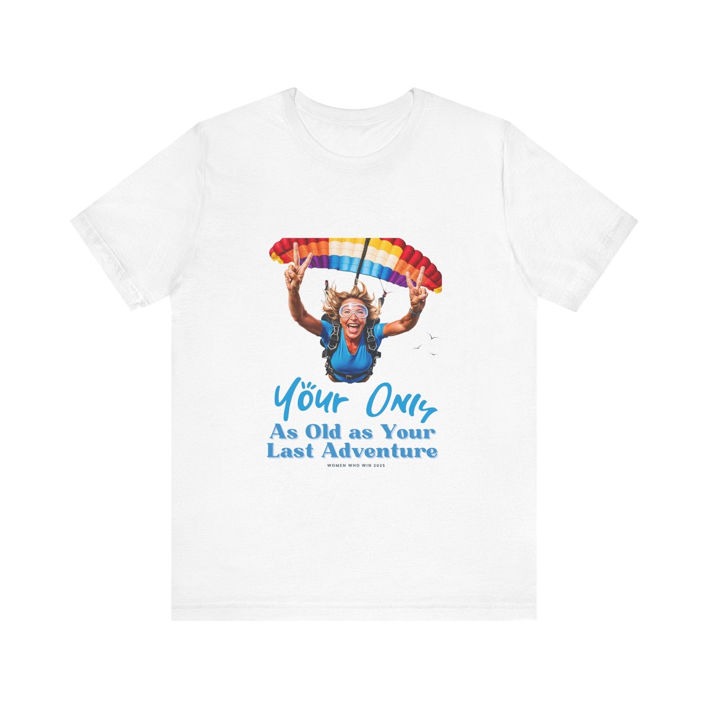 T-Shirt Adventure Unisex Tee - 'You're Only as Old as Your Last Adventure' White / S