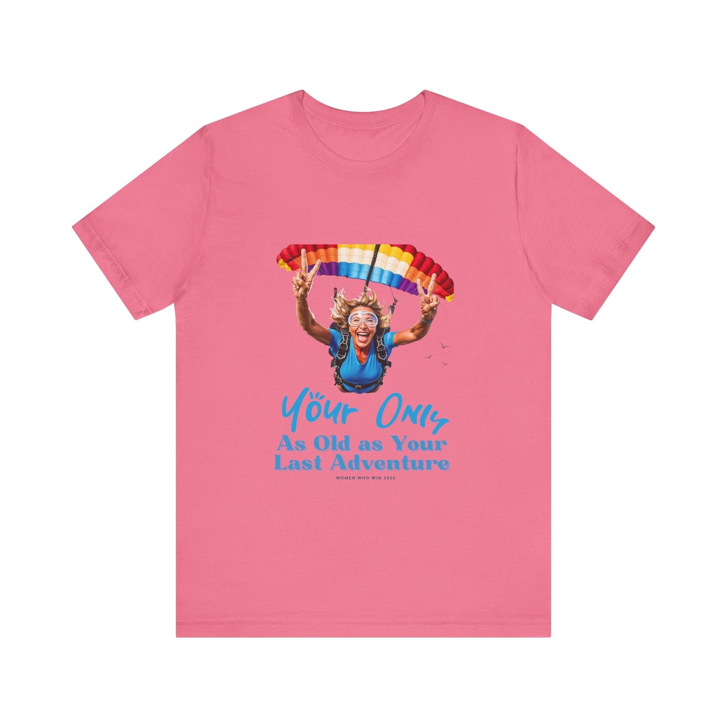T-Shirt Adventure Unisex Tee - 'You're Only as Old as Your Last Adventure' Charity Pink / S