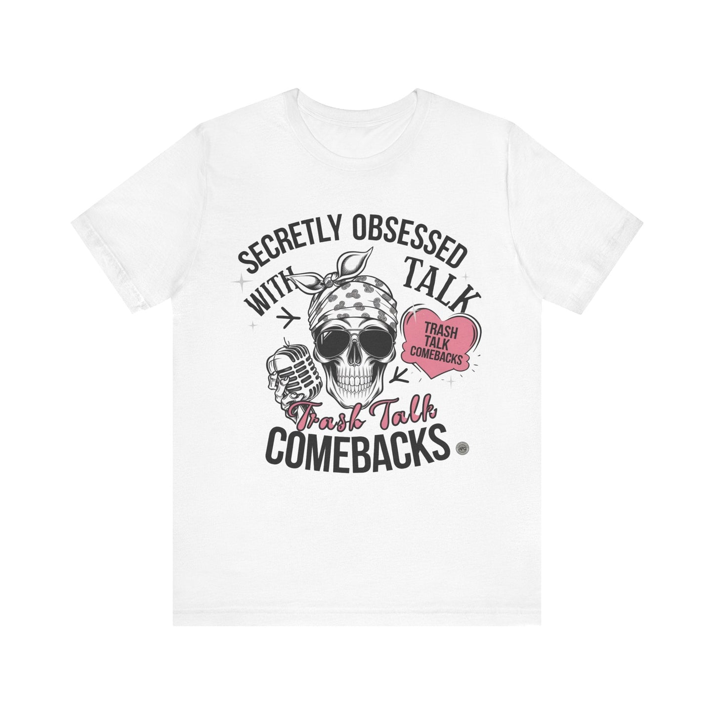 T-Shirt Basketball Tee - Unisex Jersey Short Sleeve Tee - Secretly Obsessed with Trash Talk Comebacks White / S