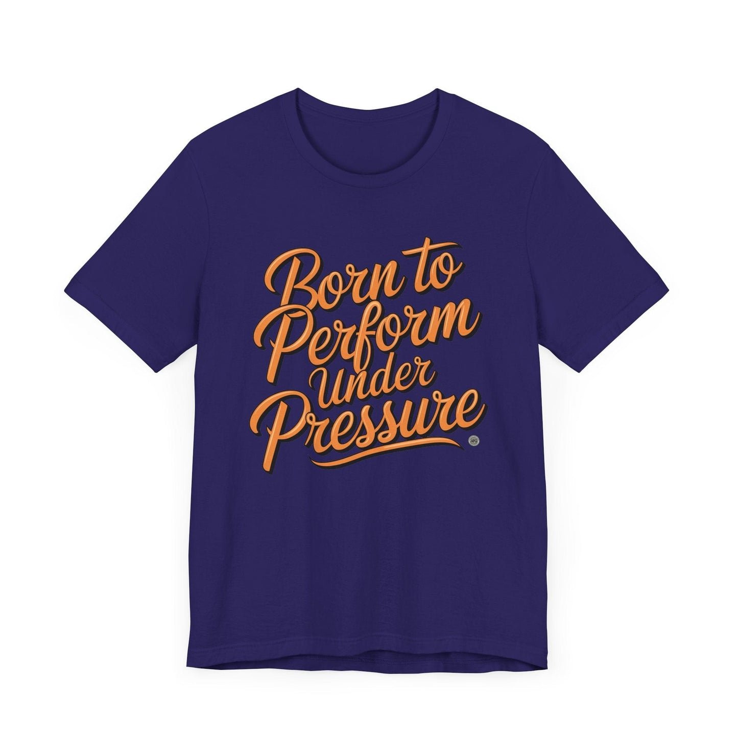 T-Shirt Born to Perform Under Pressure Performance Tee