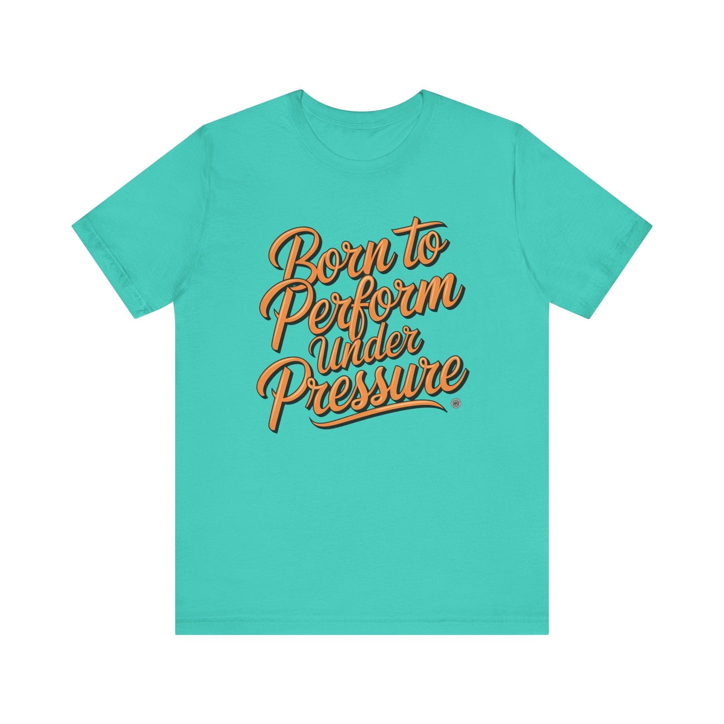 T-Shirt Born to Perform Under Pressure Performance Tee Teal / XS