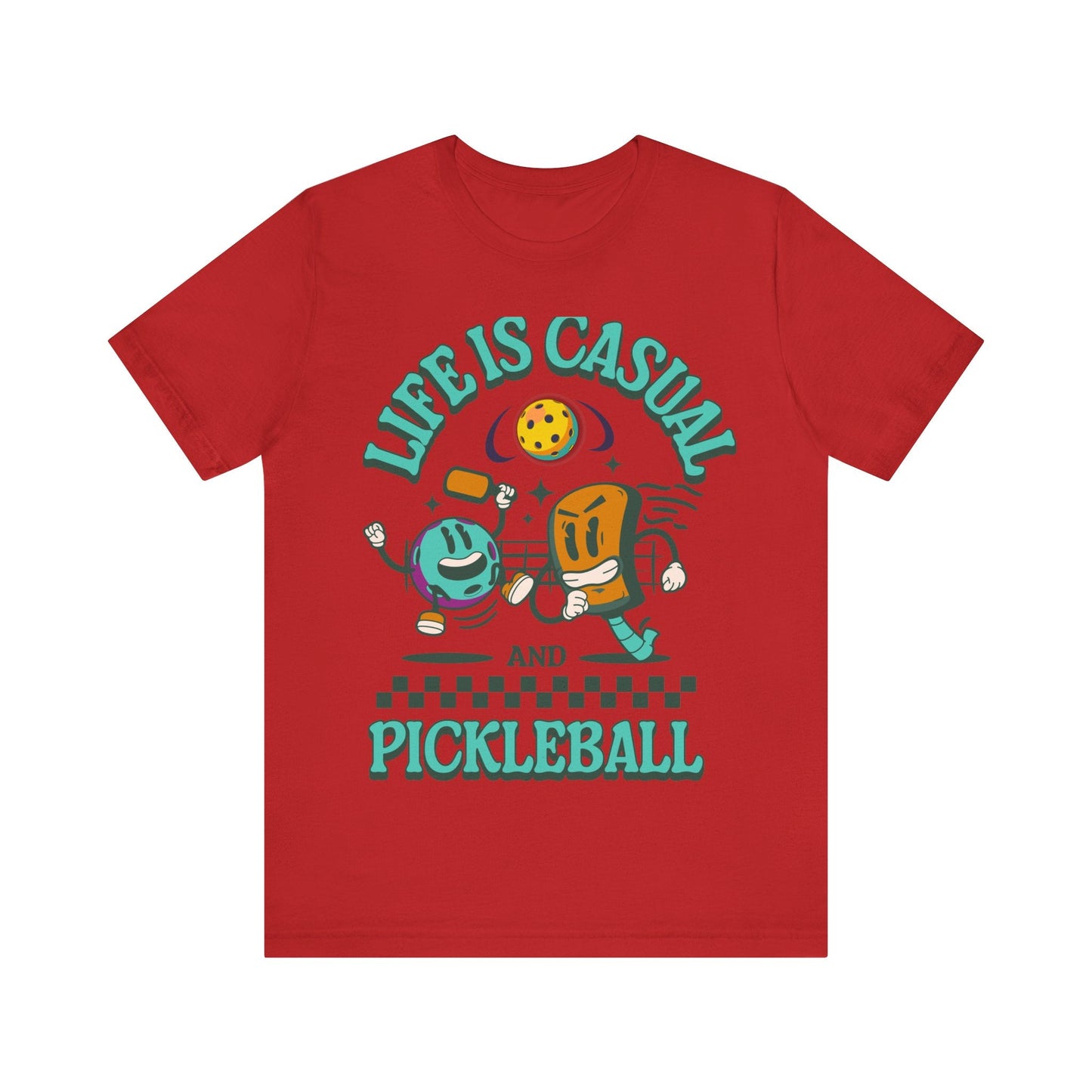 T-Shirt Life is Casual and Pickleball is Serious Red / S