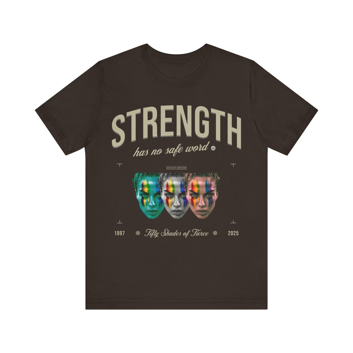 T-Shirt Strength has no safe word - fifty shades of fierce Brown / S