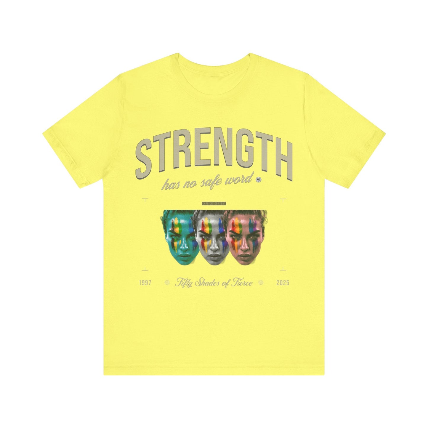 T-Shirt Strength has no safe word - fifty shades of fierce Yellow / S