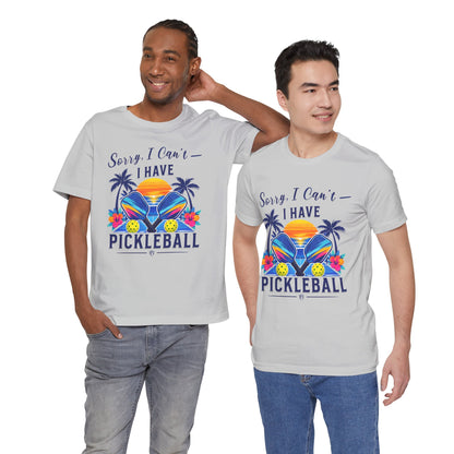 Sorry, I Can’t — I Have Pickleball | Tropical Pickleball Shirt