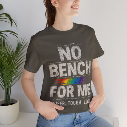 Queer Tough Loud Graphic T-Shirt — "no bench for me"