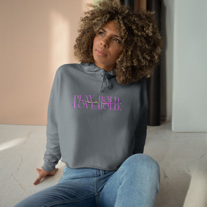 Play Bold. Love Bold. Raw Hem Crop Hoodie
