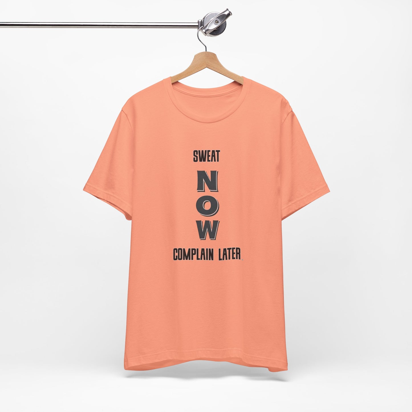 Sweat Now Complain Later Tee