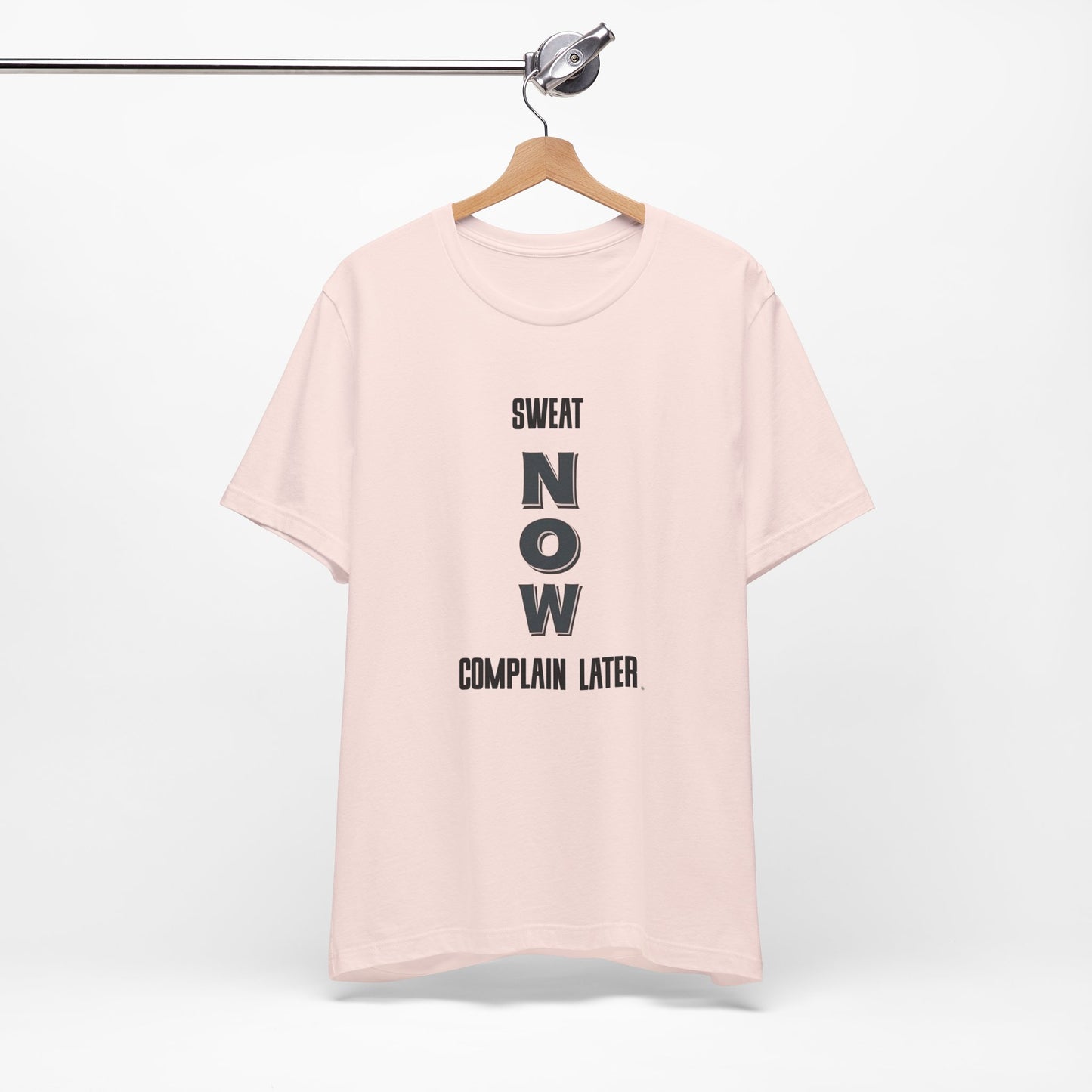 Sweat Now Complain Later Tee