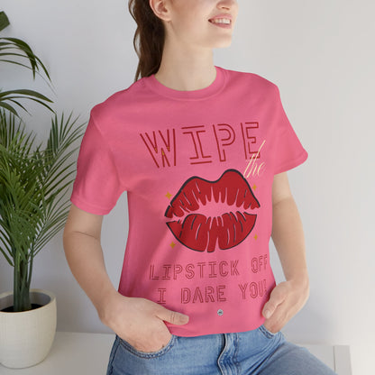 Wipe the Lipstick Off - Unisex Tee