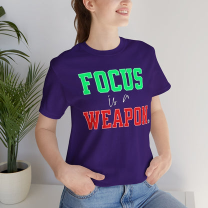Focus is a Weapon Tee