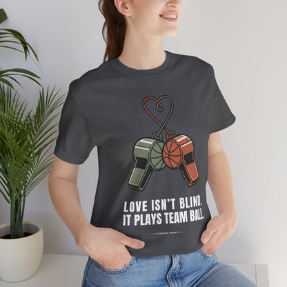 Love Isn’t Blind (white text) — It Plays Team Ball Tee