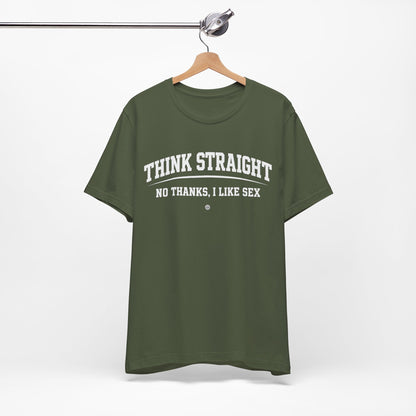 Think Straight — No Thanks, I Like Sex Tee