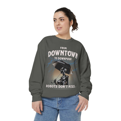 Garment-Dyed Sweatshirt - From Downtown to Downpour Robots Don't Miss