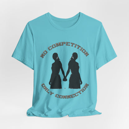 No Competition Only Connection Tee