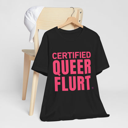Certified Queer Flurt Tee