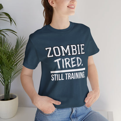 Zombie Tired Still Training Tee