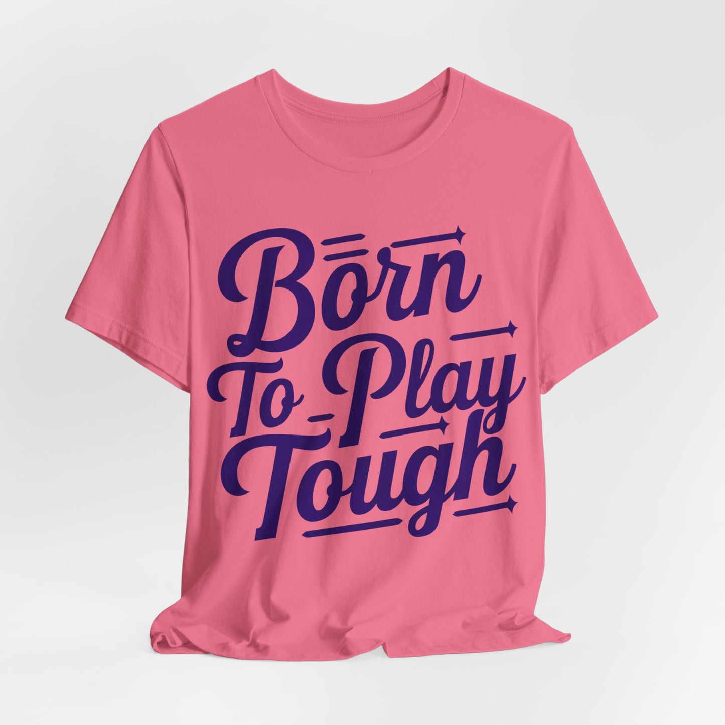 Born to Play Tough Tee
