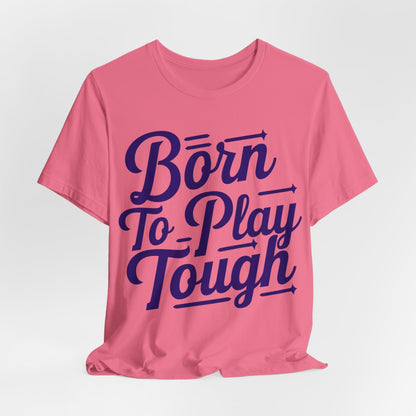 Born to Play Tough Tee