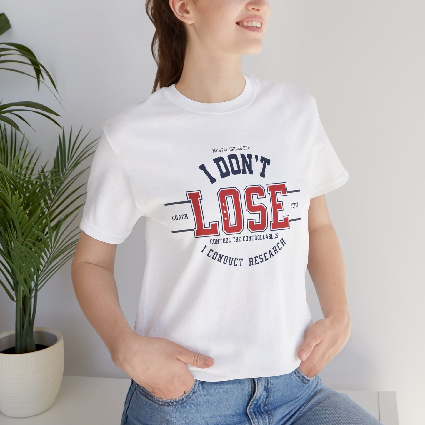 I Don’t Lose, I Conduct Research Tee