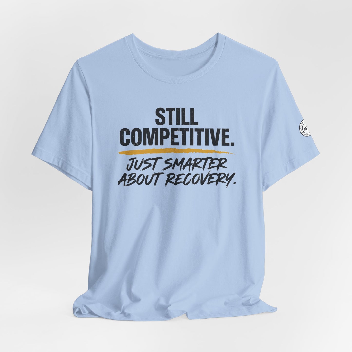Still Competitive Recovery Tee