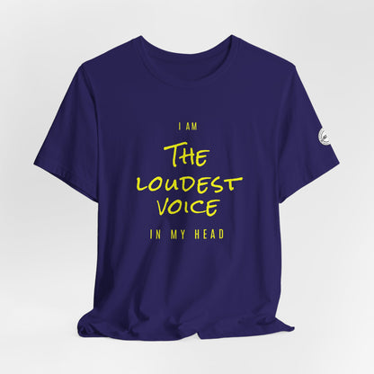 The Loudest Voice In My Head Tee