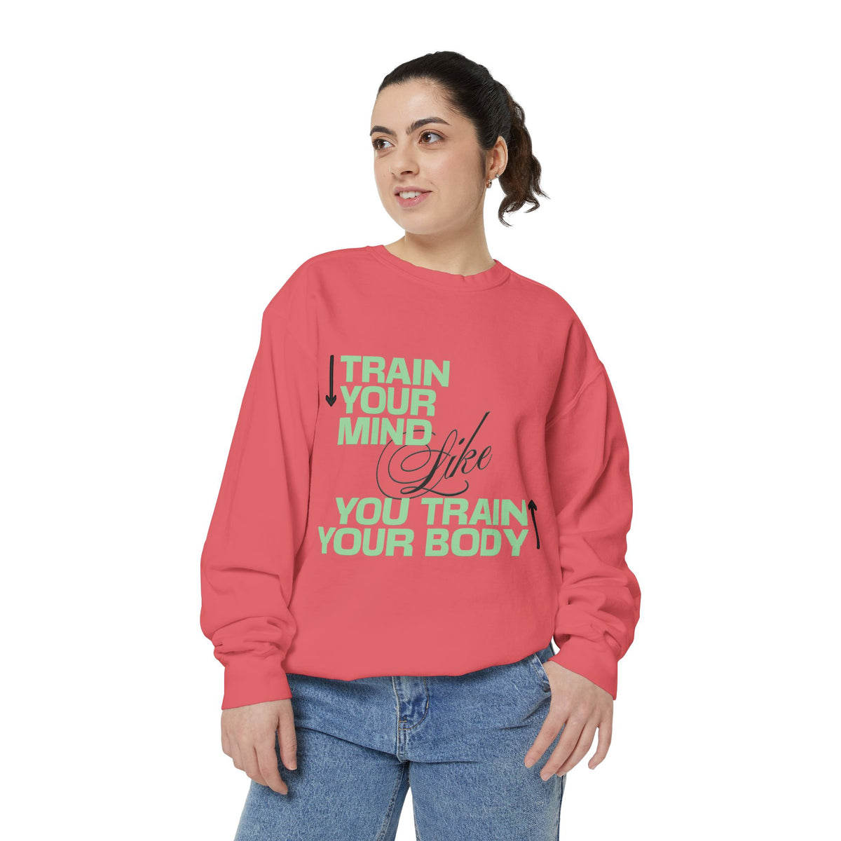 Train Your Mind Like You Train Your Body - Motivational Fitness Sweatshirt