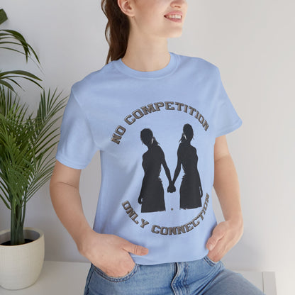 No Competition Only Connection Tee
