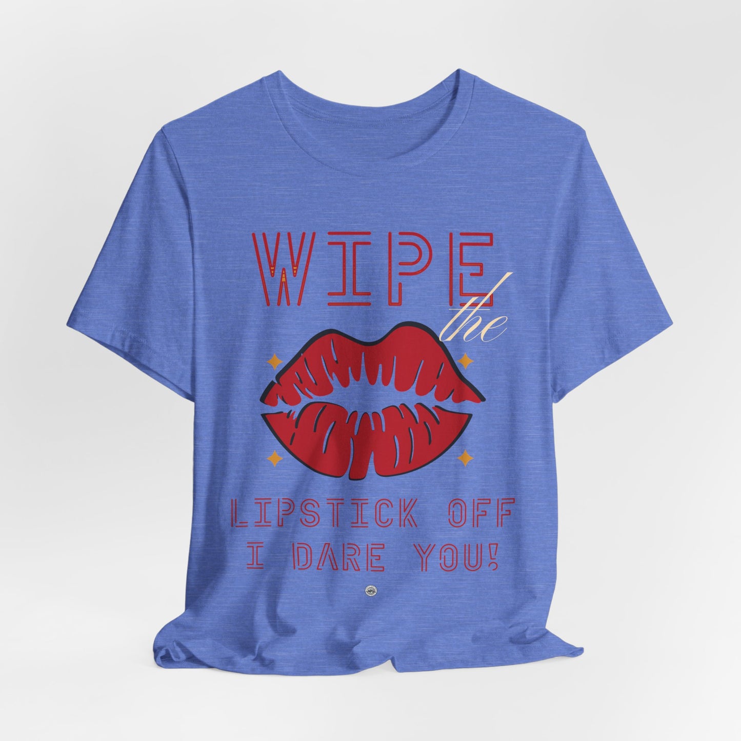 Wipe the Lipstick Off Tee