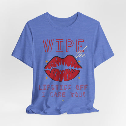 Wipe the Lipstick Off Tee