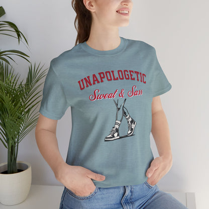 Unapologetic Sweat & Sass Tee
