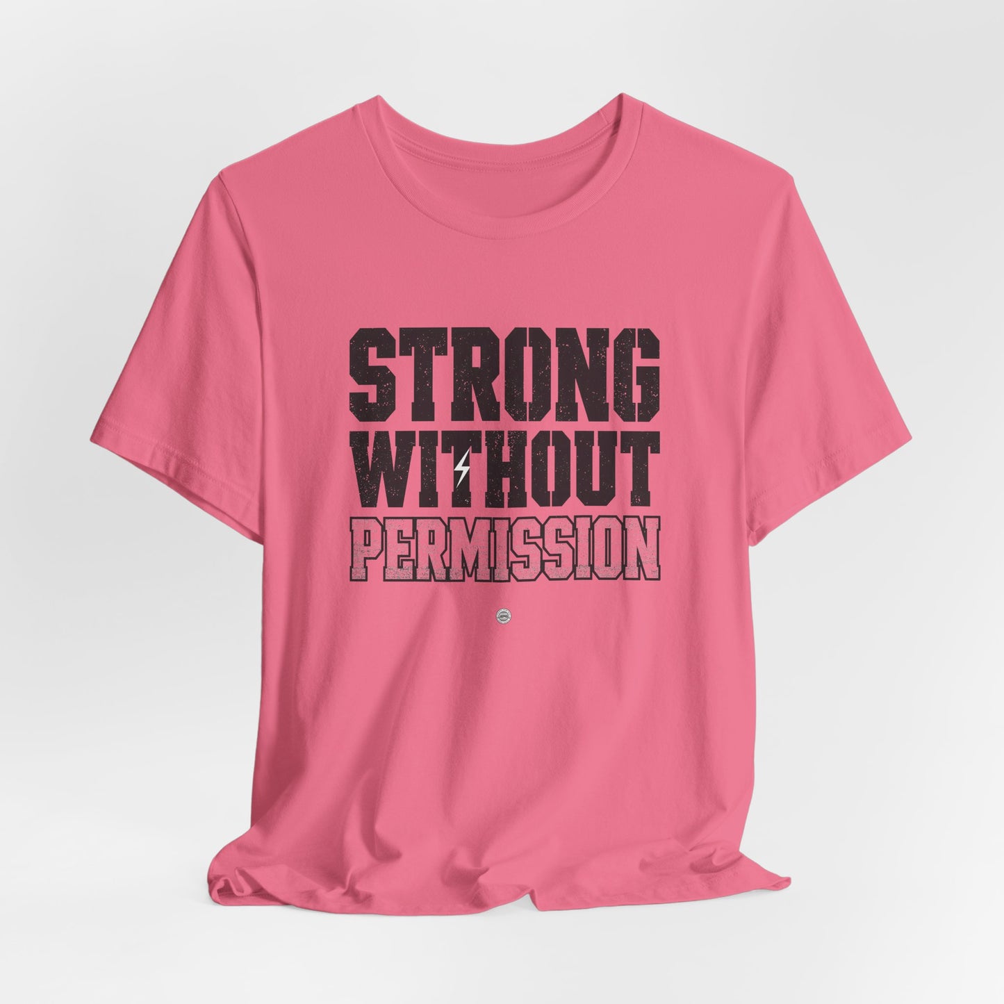 Strong Without Permission Tee