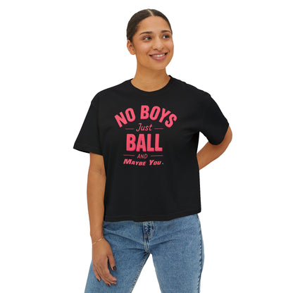 Boxy Tee - Playful Women's Top - No Boys Just Ball - Casual Wear, Sleet Tee, Gift for Friends, Birthday, Sporty Style
