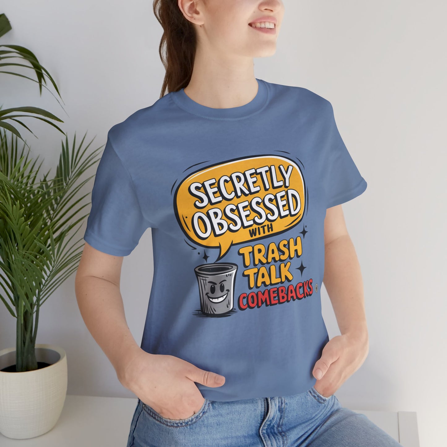 Secretly Obsessed With Trash Talk Comebacks T-Shirt