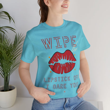 Wipe the Lipstick Off - Unisex Tee