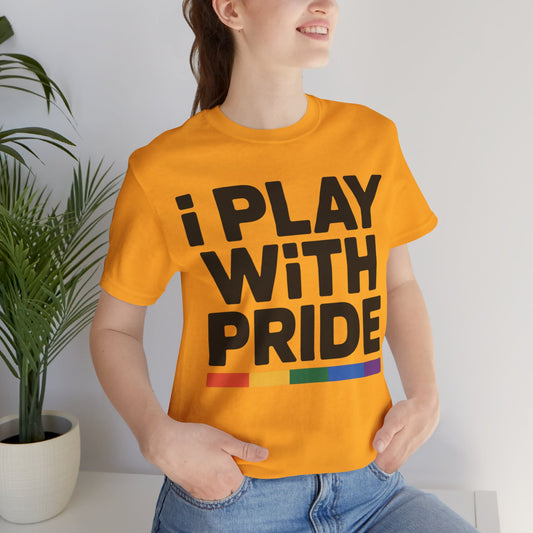 Pride Tee Shirt - "i play with pride"