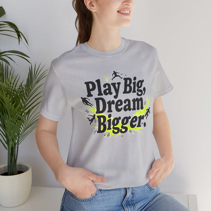 Performance Tee - Play Big Dream Bigger