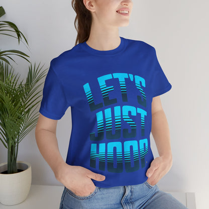 Let's Just Hoop T-Shirt