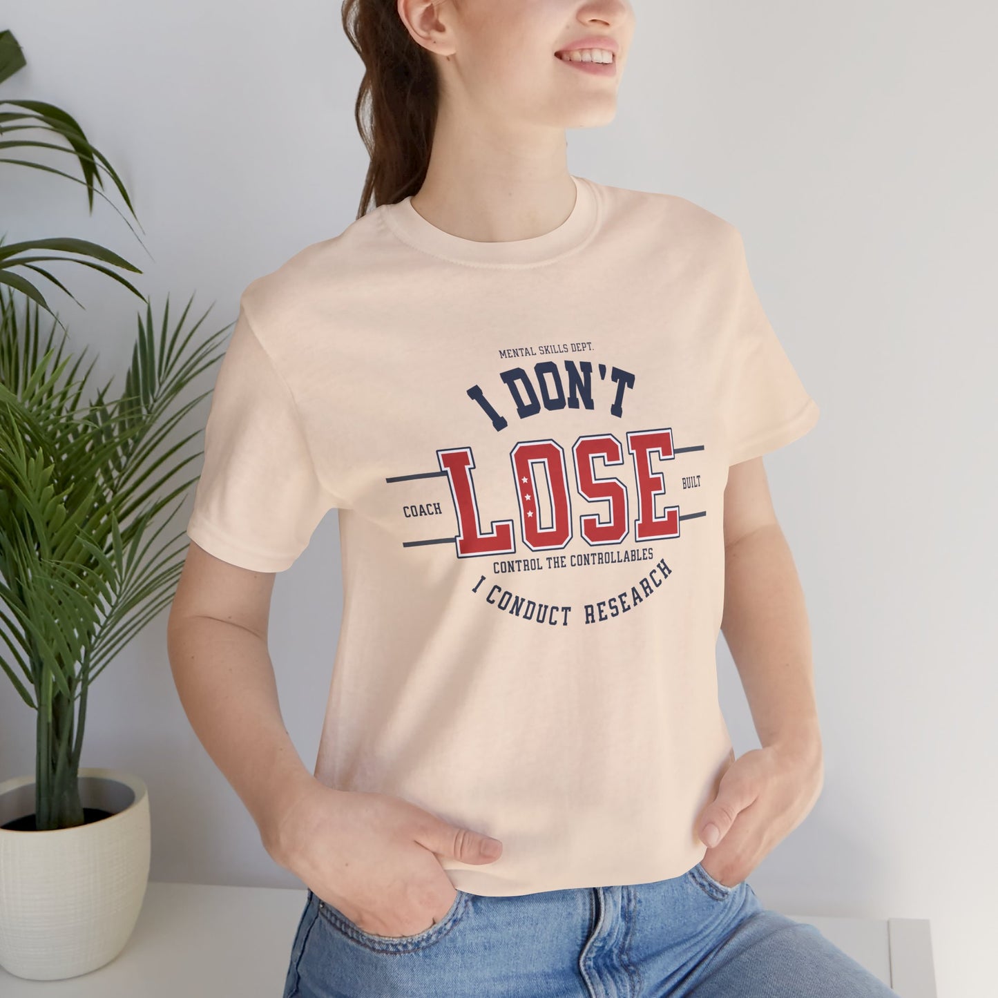 I Don’t Lose, I Conduct Research Tee