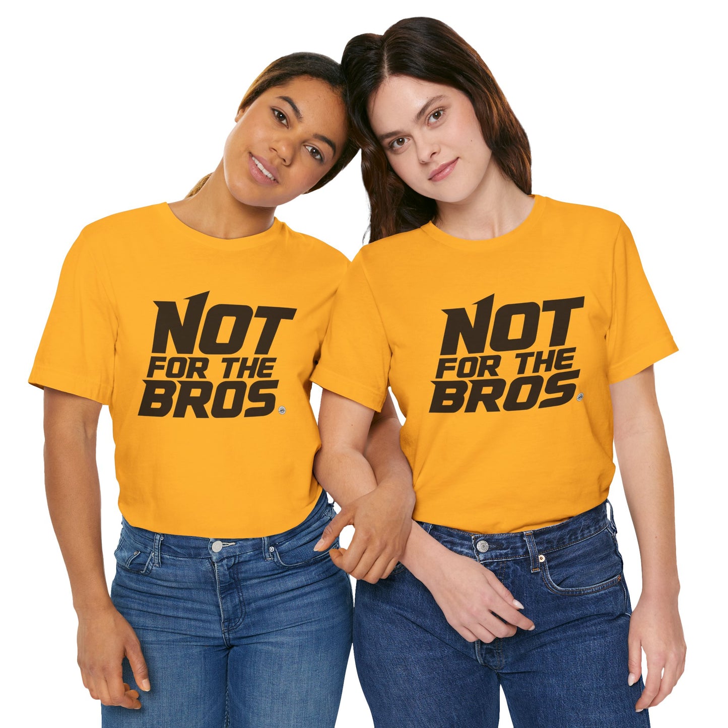 Not for the Bros T-Shirt — Feminist Statement Tee