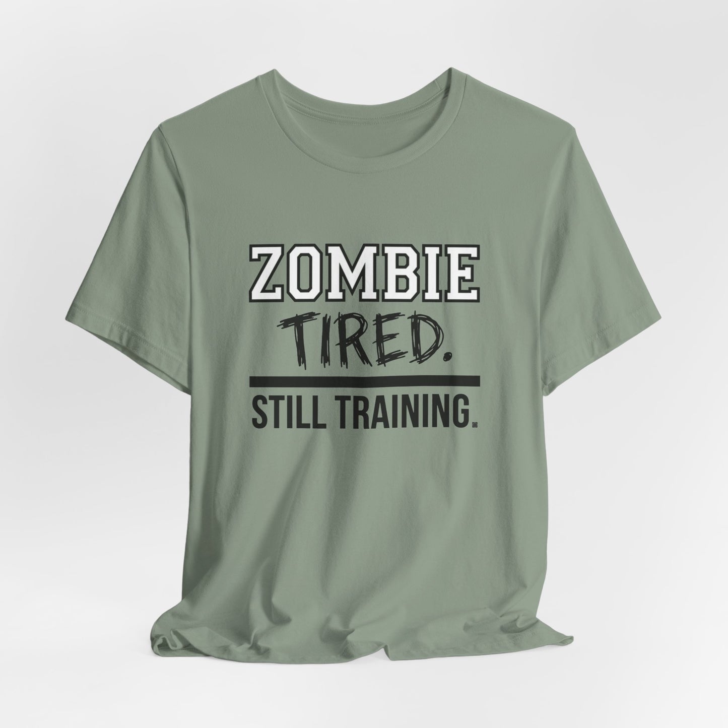 Zombie Tired Still Training Tee