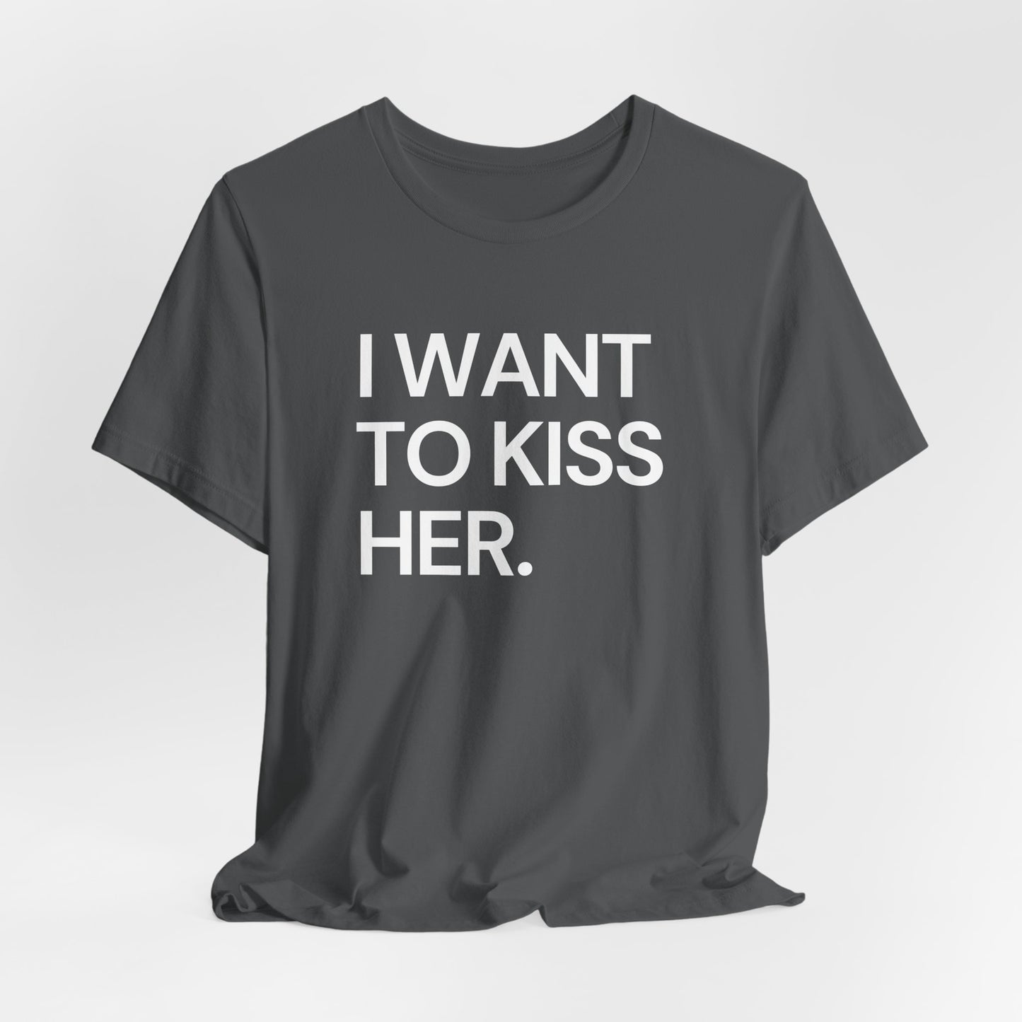 I Want To Kiss Her Tee