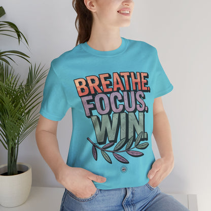 T-Shirt - Breathe Focus Win Inspirational Quote